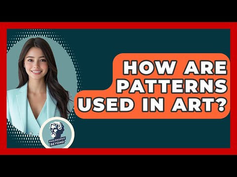 How Are Patterns Used In Art? - Philosophy Beyond
