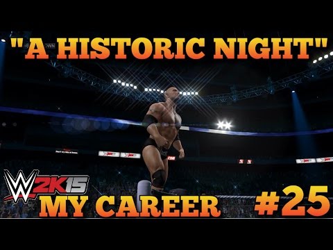 WWE 2K15 My Career Ep #25: "A HISTORIC NIGHT" | WWE 2K15 "MyCareer" Mode Walkthrough Gameplay