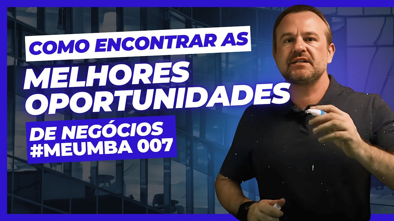 COMO ENCONTRAR AS MELHORES OPORTUNIDADES DE NEGÓCIOS | #Meumba 007