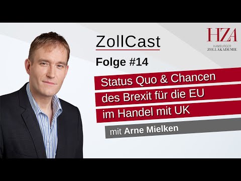 ZollCast Folge #14 Status Quo & Chancen des Brexit für die EU im Handel mit UK mit Arne Mielken