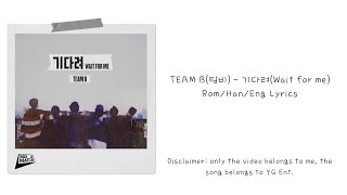 TEAM B(팀비) - 기다려(Wait for me) Rom/Han/Eng Lyrics