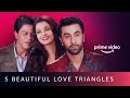 5 Beautiful Love Triangles On Amazon Prime Video