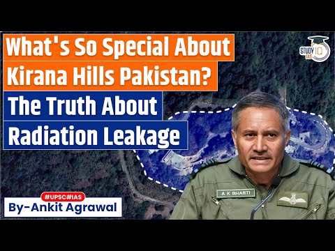 Did India Bomb Pakistan's Nuke Facility At Kirana Hills? Explained by Ankit Agrawal Study IQ