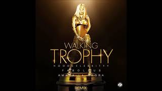 Hoodcelebrityy - Walking Trophy (Remix) Ft. Amara La Negra &amp; Fabolous