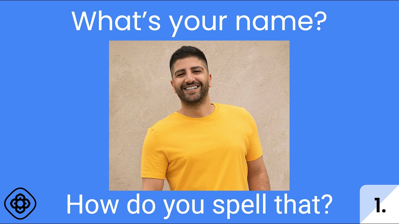 What's your name? | How do you spell that?