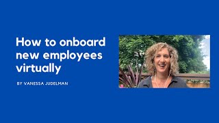 How to onboard new employees virtually.