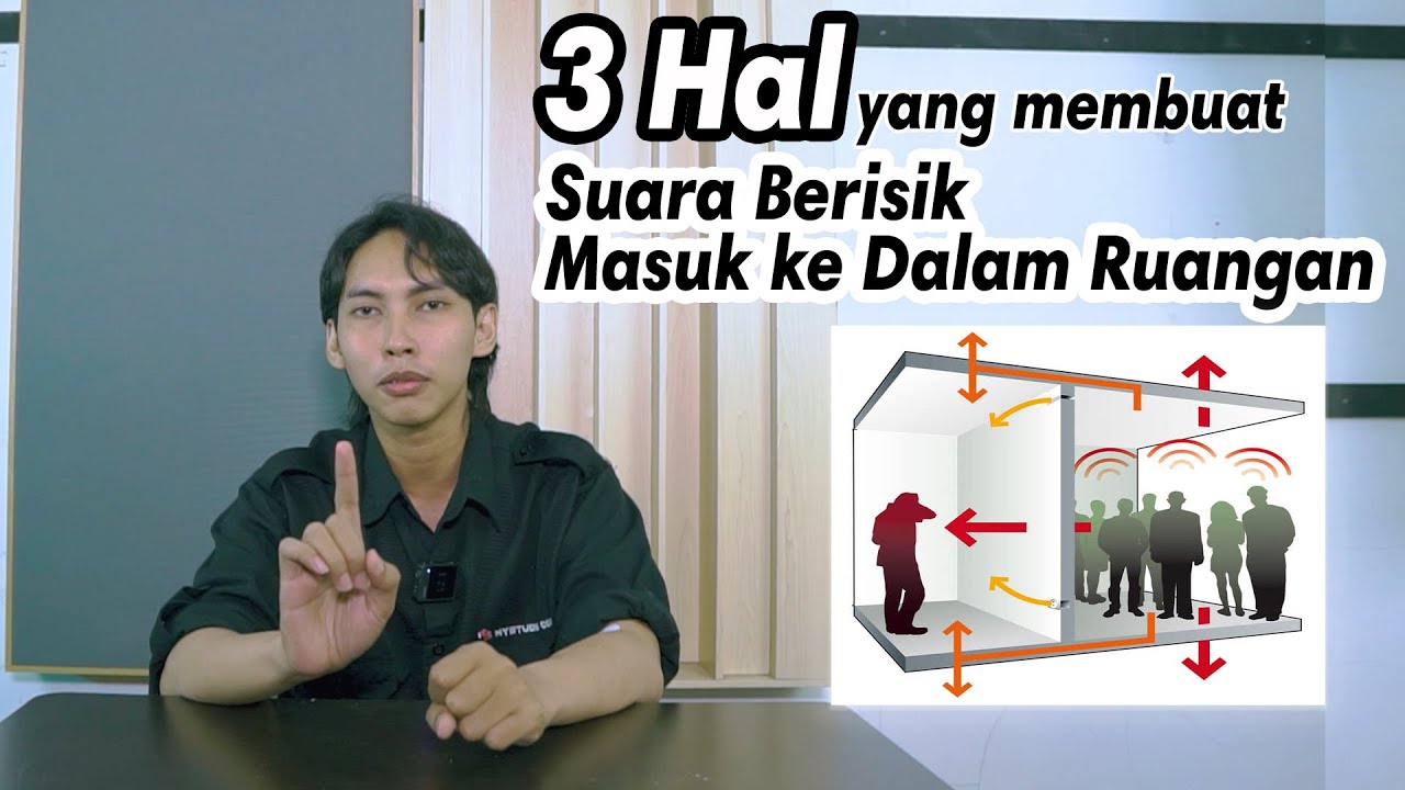 HAL YANG MEMBUAT BUNYI BERISIK MASUK KE DALAM RUANGAN / SUARA BOCOR MASUK KE DALAM RUANGAN
