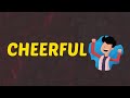 What Does CHEERFUL Means || Meanings And Definitions With Example in ENGLISH