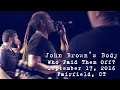 John Brown's Body: Who Paid Them Off? [4K] 2016-09-17 - FTC StageOne; Fairfield, CT
