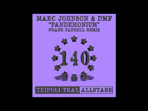 Marc Johnson & DMF - Pandemonium (Frank Farrell Remix) (Tripoli Trax)