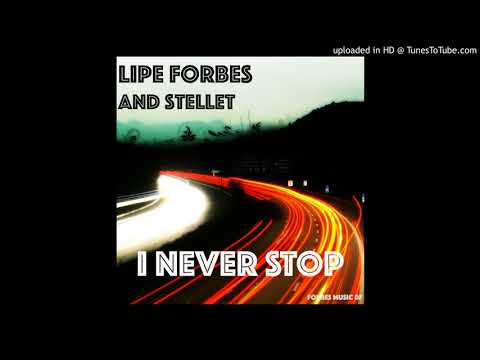 Lipe Forbes and Stellet - I Never Stop