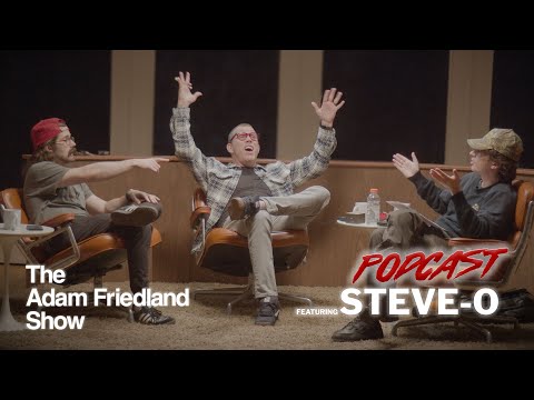 The Adam Friedland Show Podcast - Episode 28 - Steve-O