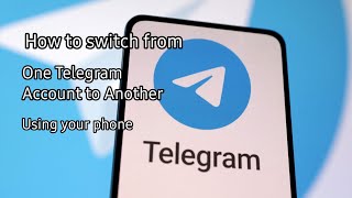 How to Switch Account on Telegram Mobile App, using your phone