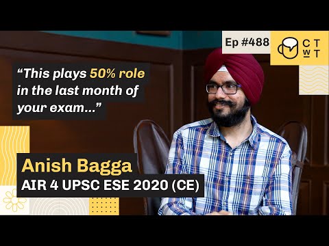 CTwT E488 - UPSC ESE 2020 (Civil) Topper Anish Bagga AIR 04 | Second Attempt