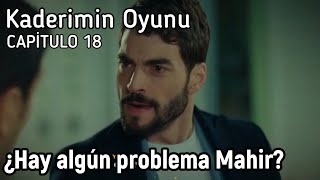 Kaderimin Oyunu (Juego de mi Destino) Capitulo 18 en español  - ¿Hay algún problema Mahir