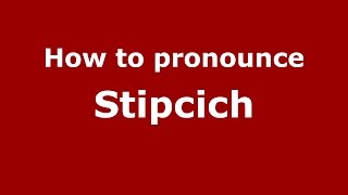 How to pronounce Stipcich