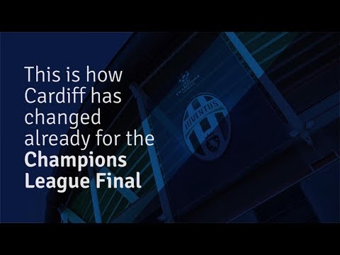 How Cardiff has changed for the Champions League final