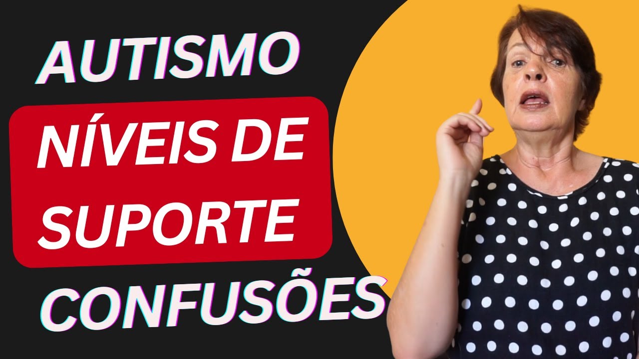 Autismo: Confusões e Níveis de Suporte