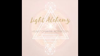 LIGHT ALCHEMY VLOG
: HEART ACTIVATION