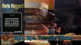 Merle Haggard - Bye, Bye, Travelin&#39; Blues (1994)