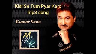 Kumar Sanu - Kisi Se Tum Pyar Karo mp3 song with MUSIC ke KING
