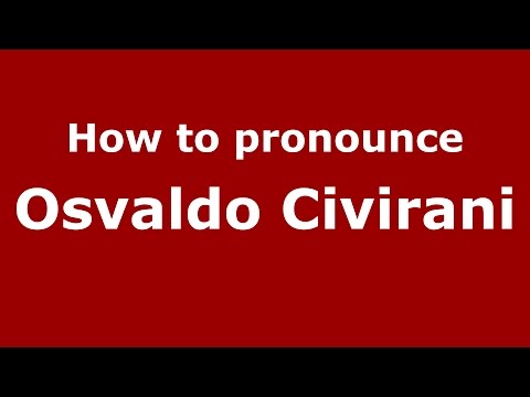 How to pronounce Osvaldo Civirani (Italian/Italy)  - PronounceNames.com