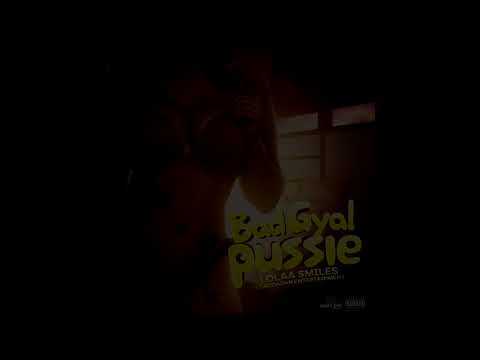 LOLAASMILES   Bad Gyal Pussie (AUDIO)