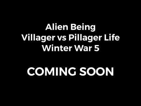 Alien Being Villager vs Pillager Life Winter War 5 COMING SOON