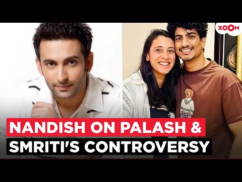 Nandish Sandhu Breaks Silence on Smriti Mandhana–Palash Muchhal WEDDING drama