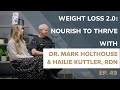 Episode 49 Weight Loss 2 0 Nourish To Thrive With Dr Mark Holthouse Hailie Kuttler RDN