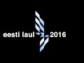 Eurovision 2016 Estonia (Eesti Laul) My Top 20 ...