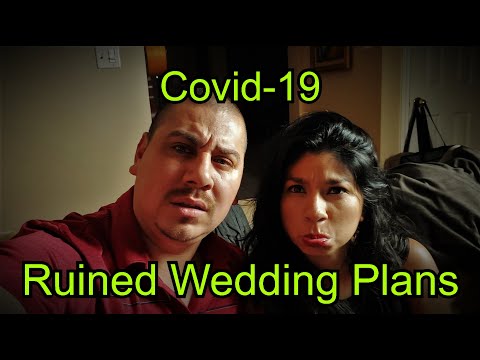 Covid 19 Ruined our wedding plans.