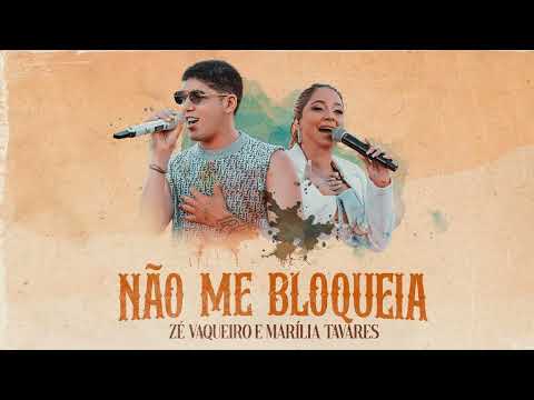 Como é Que Eu Termino e Te Peço Pra Voltar? - Não Me Bloqueia - Zé Vaqueiro E Marília Tavares