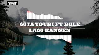 Download lagu GITA YOUBI FEAT BULE LAGI KANGEN... mp3
