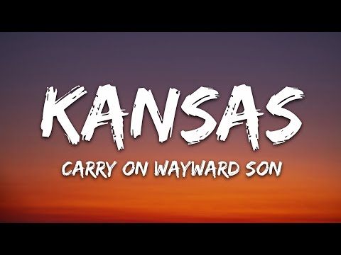 Kansas - Carry on Wayward Son (Lyrics)