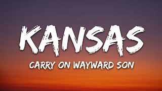 Kansas - Carry on Wayward Son (Lyrics)