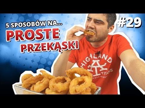 5 sposobów na... PROSTE PRZEKĄSKI