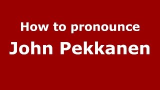 How to pronounce John Pekkanen