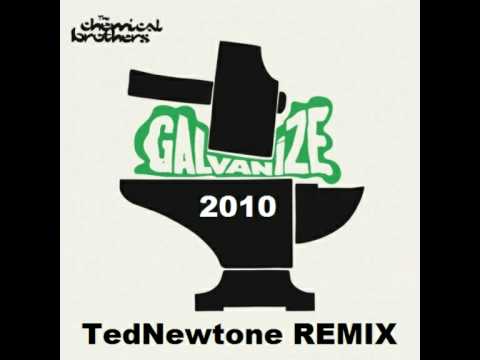 TedNewtone Vs The Chemical Brothers GALVANIZE 2010 Remix