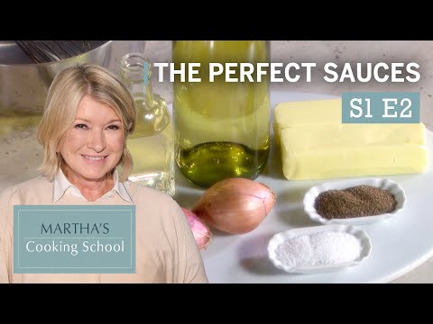 Martha Stewart Teaches You the Secret to Perfect Sauces | Martha's Cooking School S1E2 "Sauces"