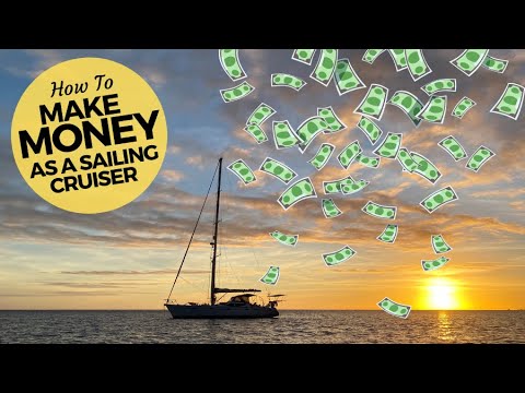 Boat Life - How To Make Money As A Sailing Cruiser | Earn an Income While Sailing Around The World