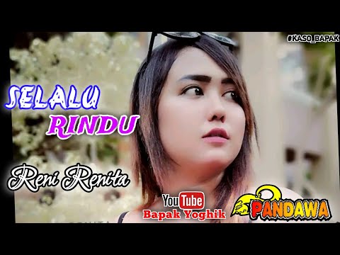 SELALU RINDU voc: Reni Renita || by PANDAWA Entertainment || Ine Sinthya feat Herman Anggita