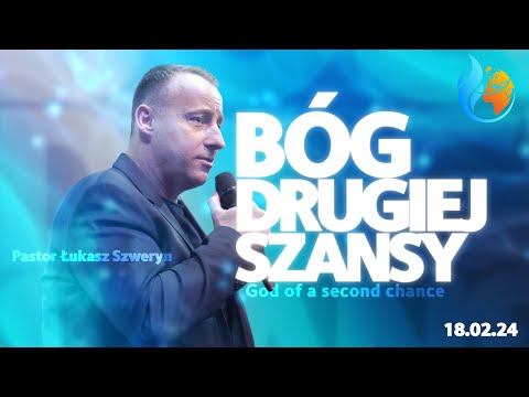 BÓG DRUGIEJ SZANSY // God of a second chance // PASTOR ŁUKASZ SZWERYN