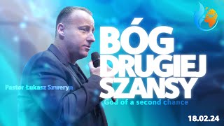 BÓG DRUGIEJ SZANSY // God of a second chance // PASTOR ŁUKASZ SZWERYN