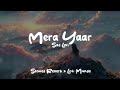 Mera Yaar Slowed Reverb Gurnam Bhullar