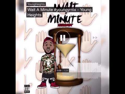 Wait A Minute #youngymix - Young Heights
