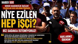 Doruk Madencilik işçilerinden isyan: “Niye ezilen hep işçi, niye kolla