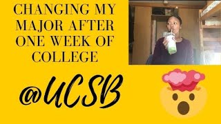 CHANGING MY MAJOR AFTER ONLY A WEEK IN COLLEGE| UCSB