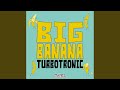 Big Banana Original Mix