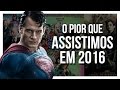 WORST Movies And Series Watched In 2016 Pipoca E Nanquim Special 37